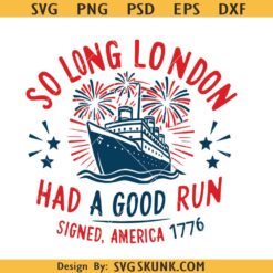 So Long London Had a good run signed America 1776 Ship SVG