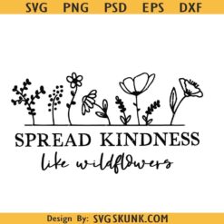 Spread kindness like wildflowers svg, Crazy plant lady svg, Plant lover svg, Wildflower SVG