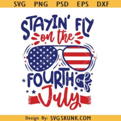Stayin fly on the Fourth of July svg, kids 4th of July svg, Independence Day svg