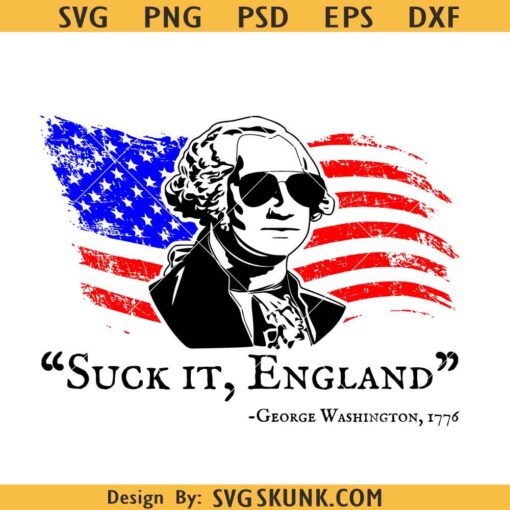 Suck it England George Washington 1776 svg, Funny 4th Of July svg