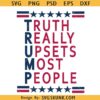 Truth Really Upsets Most People Trump SVG, Trump 2024 svg, Trump meaning svg