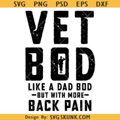 Vet Bod like a Dad Bod but with More Back Pain SVG, veteran dad svg, vet bod svg