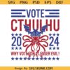 Vote Cthulhu Why Vote For A Lesser Evil SVG, Funny Election Love craftian SVG