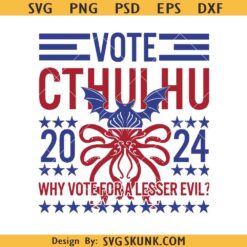 Vote Cthulhu Why Vote For A Lesser Evil SVG, Funny Election Love craftian SVG
