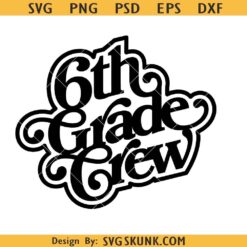 6th Grade Crew retro SVG, 6th Grade Crew svg, Sixth Grade svg