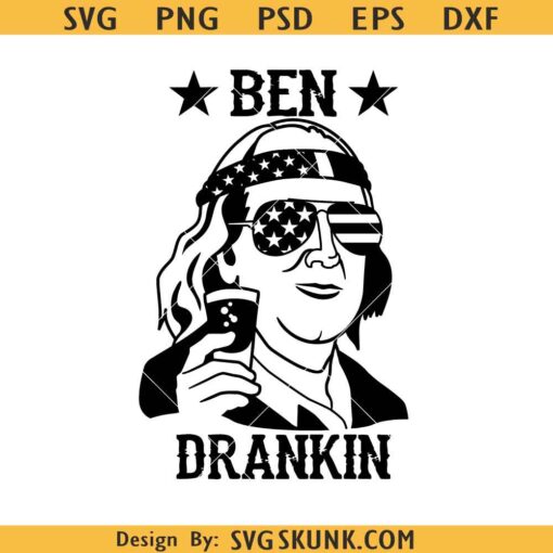 Ben Drankin Benjamin Franklin svg, Independence Day svg, drinking shirt svg