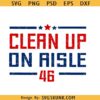 Clean Up On Aisle 46 svg, Trump svg, Impeach biden svg, anti biden svg, Impeach Joe Biden svg
