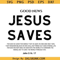 Good News Jesus Saves SVG, bible verse svg, Christian shirt svg