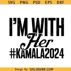I'm with her Kamala Harris 2024 svg, Kamala Harris 2024 svg, Kamala Harris PNG