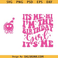 It's me Hi I'm the Birthday Girl svg, Birthday girl svg, birthday svg