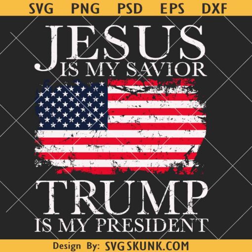 Jesus is My Savior Trump is My President svg, Trump supporter svg