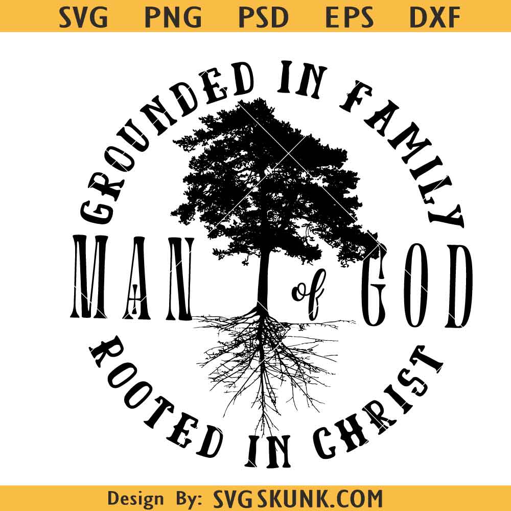 Man of God grounded in family rooted in Christ SVG, man of faith SVG ...