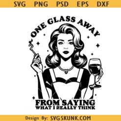 One glass away from saying what I really think SVG, retro woman svg, housewife svg