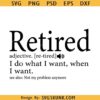 Retired Definition Svg, Retired svg, I do what I want svg, Officially Retired Svg, Happy Retirement Svg