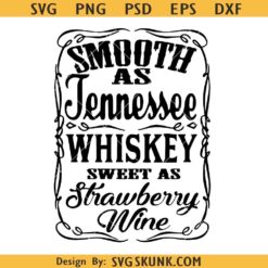 Smooth as Tennessee Whisky Sweet as Strawberry Wine svg, whiskey shirt svg