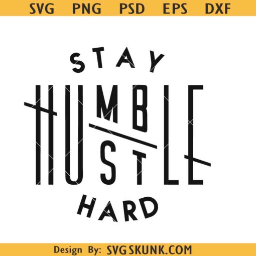 Stay humble hustle hard SVG, stay humble svg, inspirational quote svg