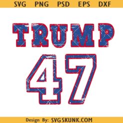 Trump 47 distressed SVG, Trump 47 svg, Donald Trump 2024 svg, republican shirt svg