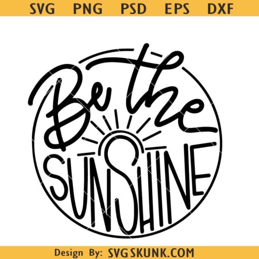 Be the sunshine SVG, positive quote svg, be the sunshine PNG clipart