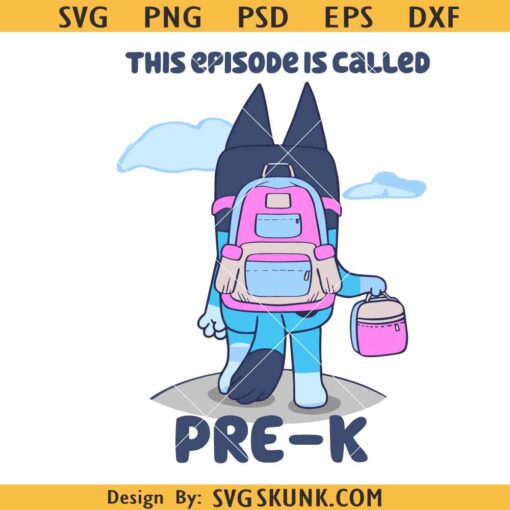 Bluey This Episode is Called Pre K SVG, Bluey Pre SVG, Bluey back to school svg
