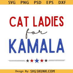 Cat Ladies for Kamala SVG, Childless Cat Ladies For Kamala Harris 2024 Svg, Kamala Harris Svg