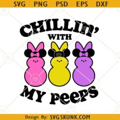 Chillin with my peeps Disney svg, Birthday Invitation SVG, Happy Easter SVG, Disney Mouse Chillin With My Peeps SVG