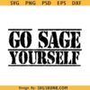 Go sage yourself SVG, chakras svg, aligned svg, meditation svg, funny spiritual svg, goddess svg, sage svg, witchy svg, zodiac svg