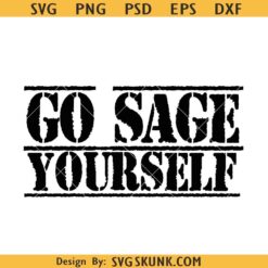 Go sage yourself SVG, chakras svg, aligned svg, meditation svg, funny spiritual svg, goddess svg, sage svg, witchy svg, zodiac svg