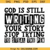 God is Still Writing Your Story Svg, women of the bible svg, Jesus shirt svg, bible quote svg, Christian quotes svg