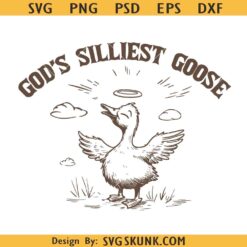 God's Silliest Goose svg, funny silly goose svg, Christian funny goose svg