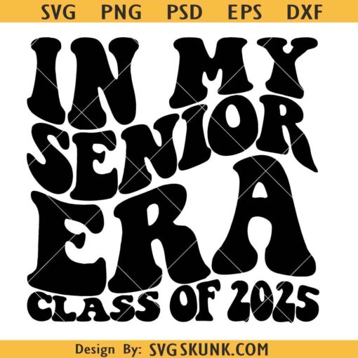 In My Senior Era Class of 2025 SVG