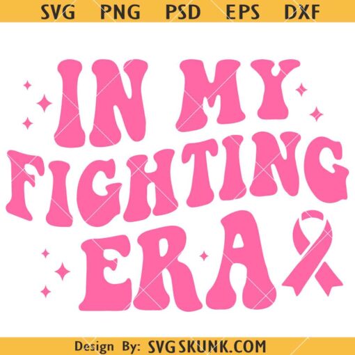 In my fighting era Cancer SVG, Retro Wavy Letters SVG, Breast Cancer Support Shirt SVG, Cancer Awareness Shirt SVG, Cancer Fighter Png