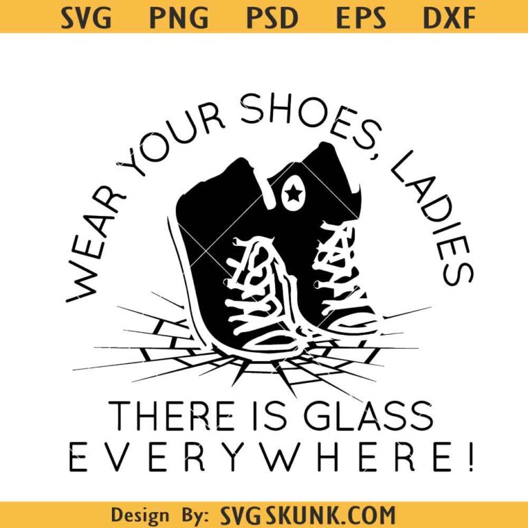 Make sure to wear shoes ladies there's glass everywhere SVG, Kamala ...