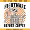 Nightmare before Coffee SVG, Skeleton Checkered Background SVG, Funny Nightmare Before Xmas Svg, Coffee Halloween Svg