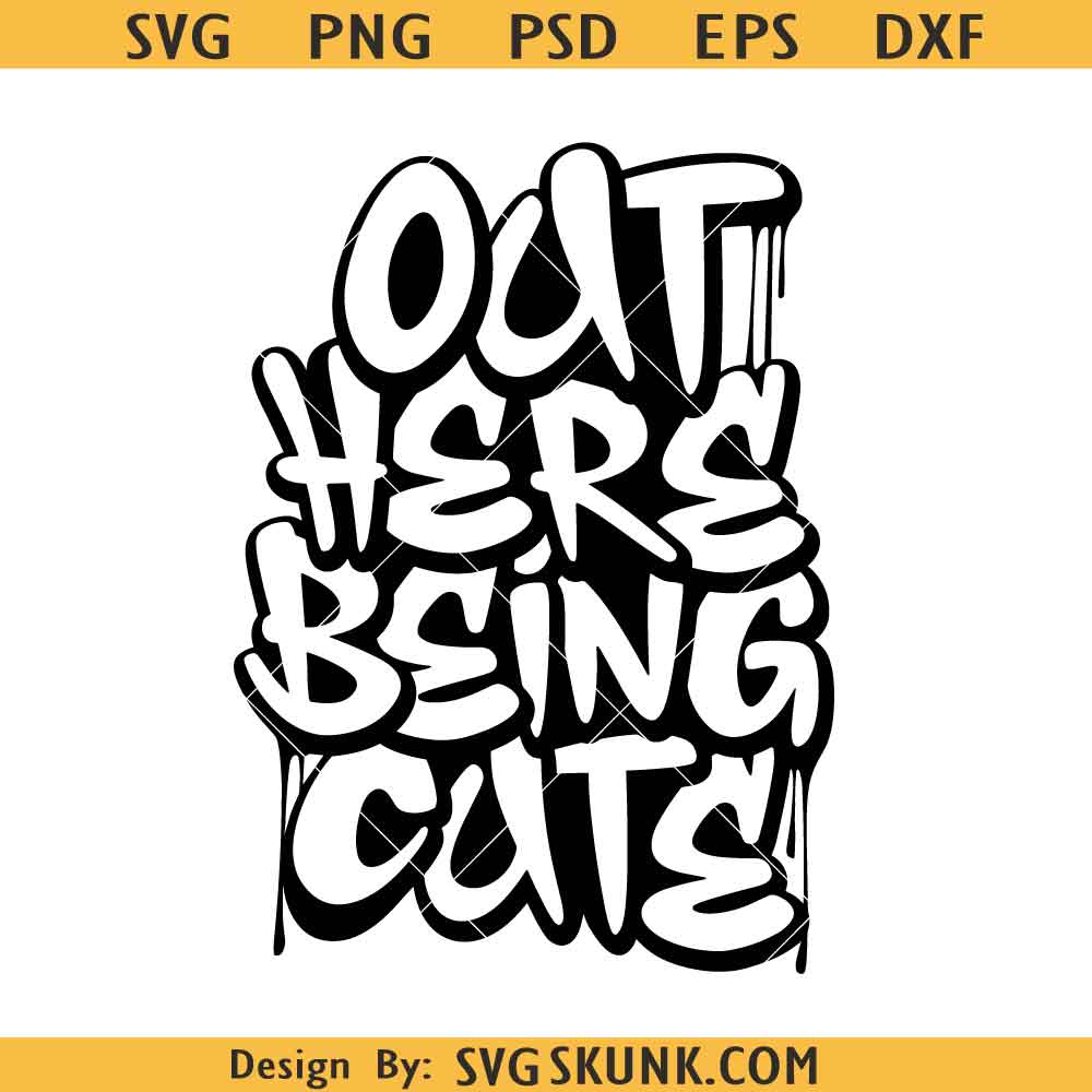 Out here being cute SVG, Dripping SVG, African American SVG, Black ...