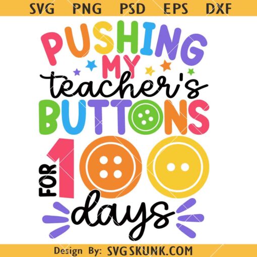 Pushing my Teacher's Buttons for 100 Days of school SVG, 100th Day of School Svg, 100 Days of school SVG