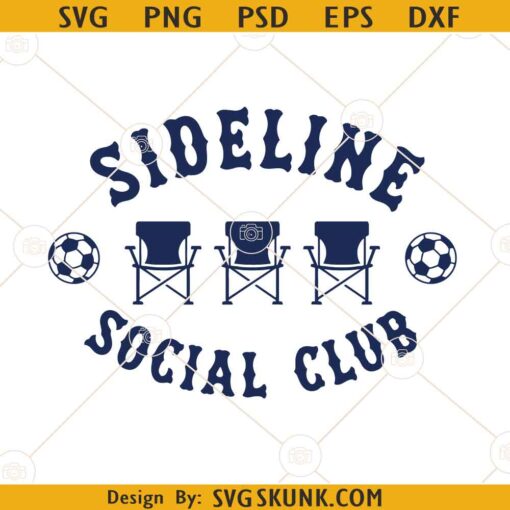 Sideline social club SVG, Social Club Svg, Baseball Family Svg, Baseball Club Svg, Soccer Club Svg, Soccer Mom Svg