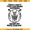Today I Don't Feel Like Doing Anything Except My Wife svg