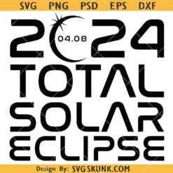 Total Solar Eclipse 2024 svg, Solar Eclipse 2024 svg, Solar Eclipse Shirt svg, Total Eclipse April 8th 2024 svg