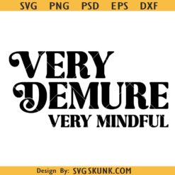 Very Demure Very Mindful SVG, Humorous Meme SVG, Demure Girls SVG, Demure Women SVG, Classy and Chic Design SVG