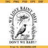 We Love Rainy Days Don't We baby SVG, Ravenhood Trilogy SVG, This Book Broke Me svg