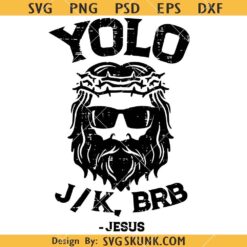 YOLO Jk BRB svg, Funny Religious Svg file, Hilarious Christian SVG, Funny Christian Svg, Funny Easter shirt svg, Cool Jesus svg  