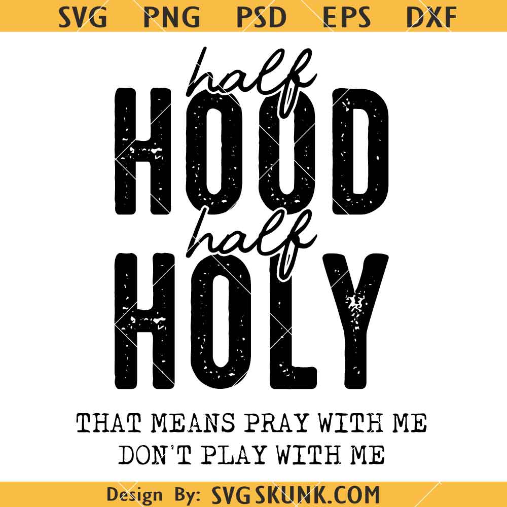 Half hood half holy SVG, Spiritual SVG, Funny Christian svg