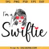 I'm a Swiftie SVG, Swiftie SVG, Swifties SVG File, In a Swiftie World SVG, Taylor Swiftie SVG        