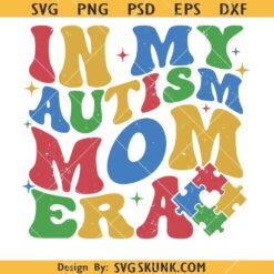 In My Autism Mom Era SVG, Autism Mom Era Svg, Autism Mama Svg     