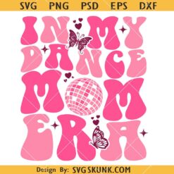 In my dance mom Era retro SVG, Retro Wavy SVG, Dance Mom Shirt Svg     