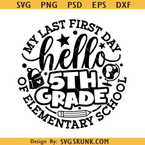 Last First Day of Elementary School svg, 5th Grade Vibes Svg, back to school svg