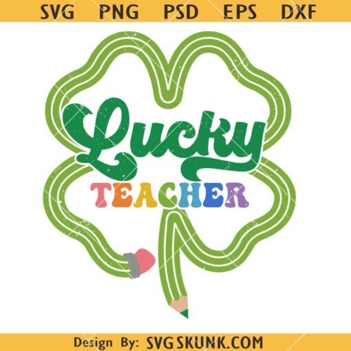 One Lucky Teacher St Patrick’s Day SVG, Teacher St Patricks Day SVG       