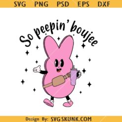 So Peepin Boujee SVG, Stanley Tumbler Belt Bag SVG, Bunny Easter Day SVG       