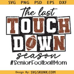 The Last Touchdown Season Svg, senior football mom SVG, Football Touchdown season SVG