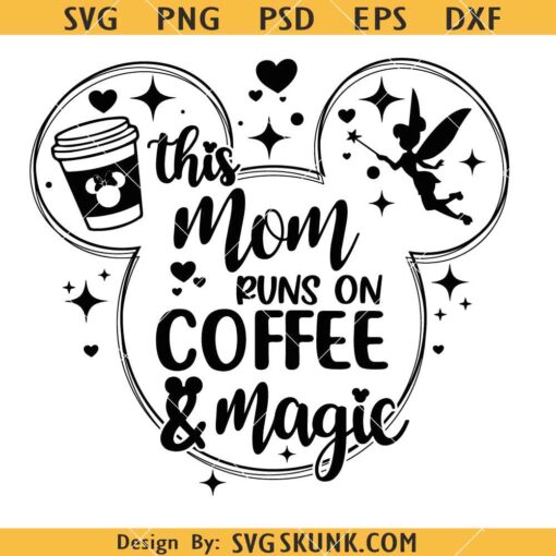 This Mom Runs On Coffee And Magic SVG, Magical Mom Svg, Coffee Svg, Mom Life SVG        